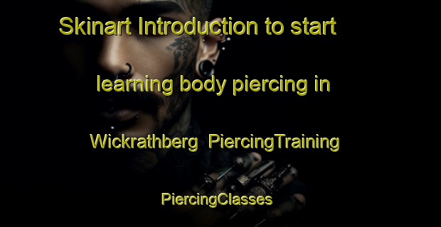 Skinart Introduction to start learning body piercing in Wickrathberg | PiercingTraining | PiercingClasses | SkinartTraining-Germany
