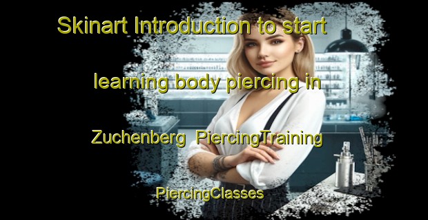 Skinart Introduction to start learning body piercing in Zuchenberg | PiercingTraining | PiercingClasses | SkinartTraining-Germany