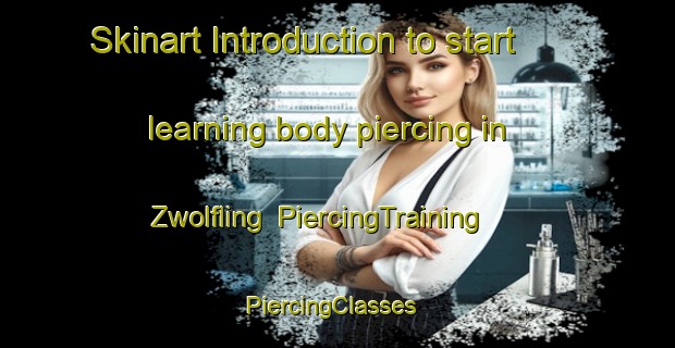 Skinart Introduction to start learning body piercing in Zwolfling | PiercingTraining | PiercingClasses | SkinartTraining-Germany