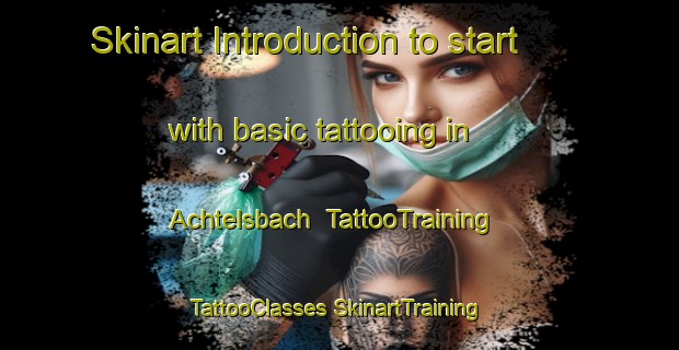 Skinart Introduction to start with basic tattooing in Achtelsbach | #TattooTraining #TattooClasses #SkinartTraining-Germany