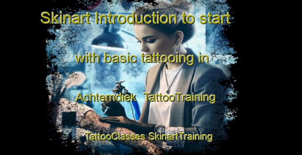 Skinart Introduction to start with basic tattooing in Achterndiek | #TattooTraining #TattooClasses #SkinartTraining-Germany