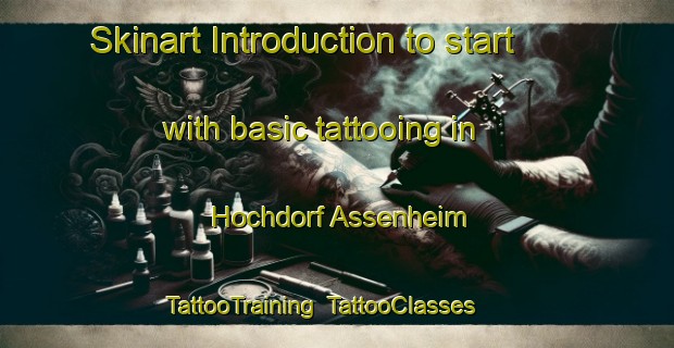 Skinart Introduction to start with basic tattooing in Hochdorf Assenheim | TattooTraining | TattooClasses | SkinartTraining-Germany