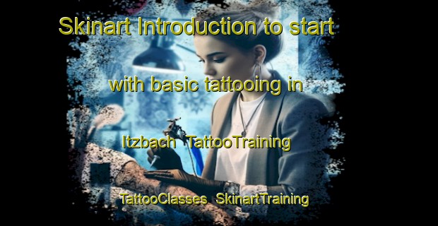 Skinart Introduction to start with basic tattooing in Itzbach | TattooTraining | TattooClasses | SkinartTraining-Germany