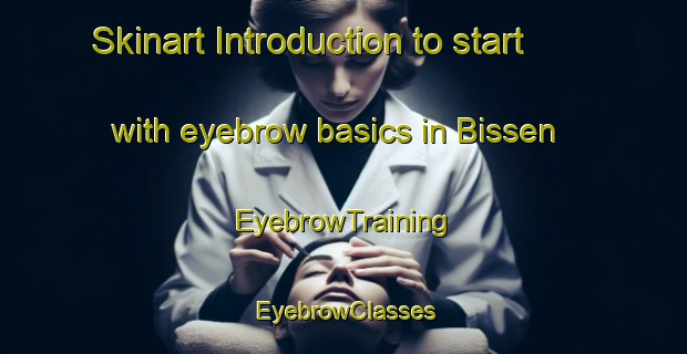 Skinart Introduction to start with eyebrow basics in Bissen | EyebrowTraining | EyebrowClasses | SkinartTraining-Germany