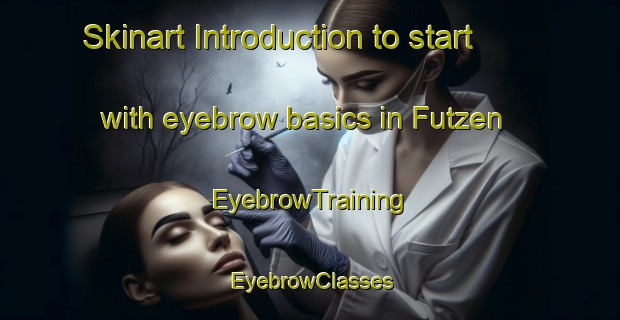 Skinart Introduction to start with eyebrow basics in Futzen | EyebrowTraining | EyebrowClasses | SkinartTraining-Germany
