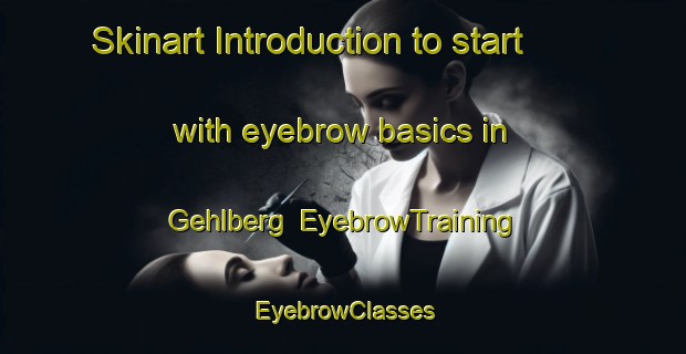 Skinart Introduction to start with eyebrow basics in Gehlberg | EyebrowTraining | EyebrowClasses | SkinartTraining-Germany