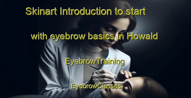 Skinart Introduction to start with eyebrow basics in Howald | EyebrowTraining | EyebrowClasses | SkinartTraining-Germany