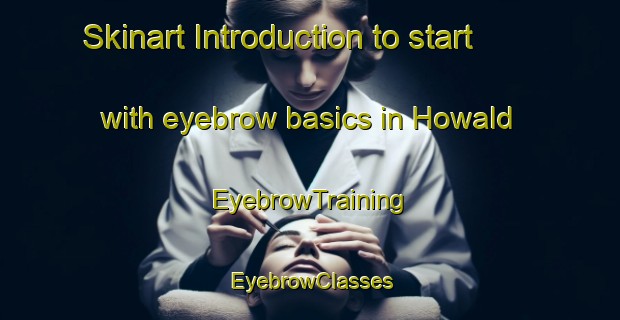 Skinart Introduction to start with eyebrow basics in Howald | EyebrowTraining | EyebrowClasses | SkinartTraining-Germany