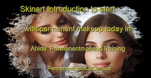 Skinart Introduction to start with permanent makeup today in Ahlde | #PermanentmakeupTraining #PermanentmakeupClasses #SkinartTraining-Germany