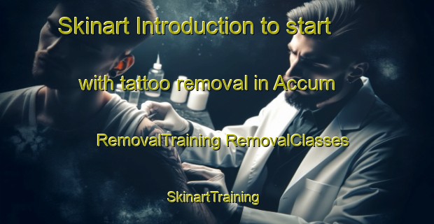 Skinart Introduction to start with tattoo removal in Accum | #RemovalTraining #RemovalClasses #SkinartTraining-Germany