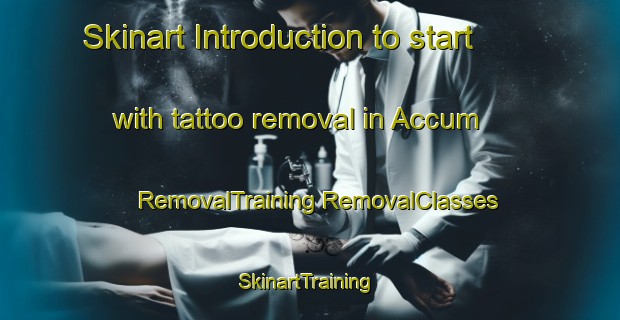 Skinart Introduction to start with tattoo removal in Accum | #RemovalTraining #RemovalClasses #SkinartTraining-Germany