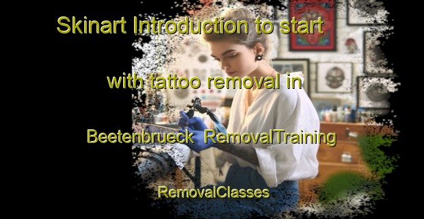 Skinart Introduction to start with tattoo removal in Beetenbrueck | RemovalTraining | RemovalClasses | SkinartTraining-Germany