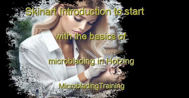 Skinart Introduction to start with the basics of microblading in Hotzing | MicrobladingTraining | MicrobladingClasses | SkinartTraining-Germany