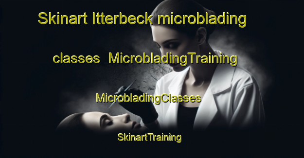 Skinart Itterbeck microblading classes | MicrobladingTraining | MicrobladingClasses | SkinartTraining-Germany