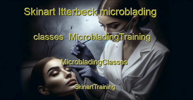 Skinart Itterbeck microblading classes | MicrobladingTraining | MicrobladingClasses | SkinartTraining-Germany