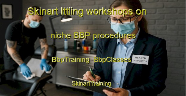 Skinart Ittling workshops on niche BBP procedures | BbpTraining | BbpClasses | SkinartTraining-Germany
