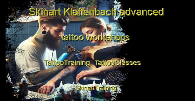 Skinart Klaffenbach advanced tattoo workshops | TattooTraining | TattooClasses | SkinartTraining-Germany
