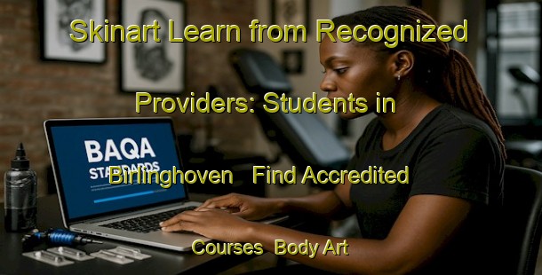 Skinart Learn from Recognized Providers: Students in Birlinghoven - Find Accredited Courses | Body Art Qualification Authority | BAQA-Germany
