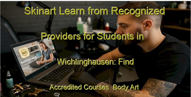 Skinart Learn from Recognized Providers for Students in Wichlinghausen: Find Accredited Courses | Body Art Qualification Authority | BAQA-Germany