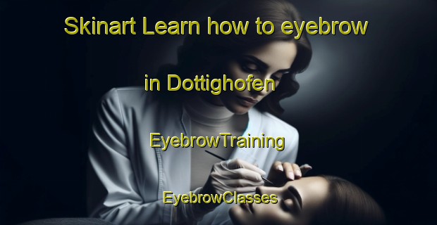 Skinart Learn how to eyebrow in Dottighofen | EyebrowTraining | EyebrowClasses | SkinartTraining-Germany