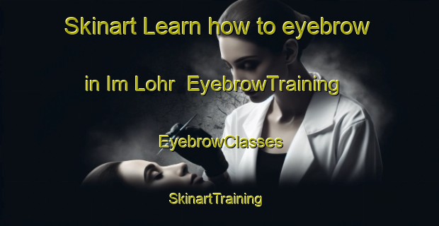 Skinart Learn how to eyebrow in Im Lohr | EyebrowTraining | EyebrowClasses | SkinartTraining-Germany