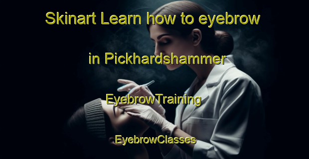 Skinart Learn how to eyebrow in Pickhardshammer | EyebrowTraining | EyebrowClasses | SkinartTraining-Germany