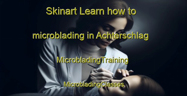 Skinart Learn how to microblading in Achterschlag | #MicrobladingTraining #MicrobladingClasses #SkinartTraining-Germany