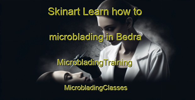 Skinart Learn how to microblading in Bedra | MicrobladingTraining | MicrobladingClasses | SkinartTraining-Germany