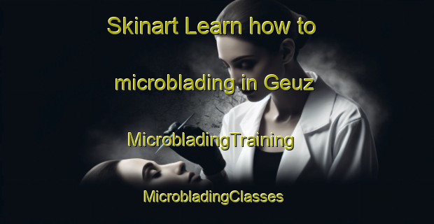 Skinart Learn how to microblading in Geuz | MicrobladingTraining | MicrobladingClasses | SkinartTraining-Germany