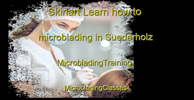 Skinart Learn how to microblading in Suederholz | MicrobladingTraining | MicrobladingClasses | SkinartTraining-Germany