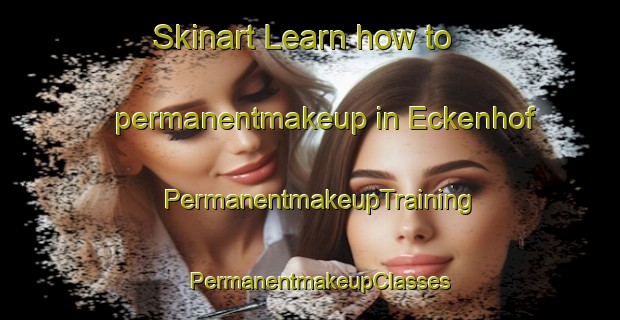 Skinart Learn how to permanentmakeup in Eckenhof | PermanentmakeupTraining | PermanentmakeupClasses | SkinartTraining-Germany