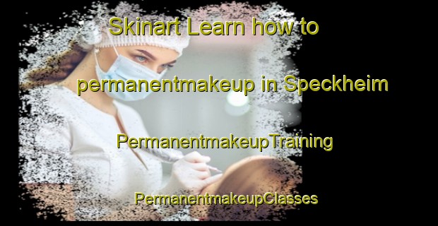 Skinart Learn how to permanentmakeup in Speckheim | PermanentmakeupTraining | PermanentmakeupClasses | SkinartTraining-Germany