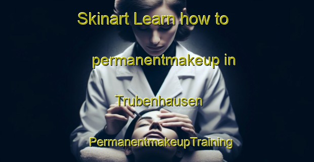 Skinart Learn how to permanentmakeup in Trubenhausen | PermanentmakeupTraining | PermanentmakeupClasses | SkinartTraining-Germany