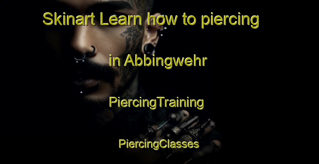 Skinart Learn how to piercing in Abbingwehr | #PiercingTraining #PiercingClasses #SkinartTraining-Germany