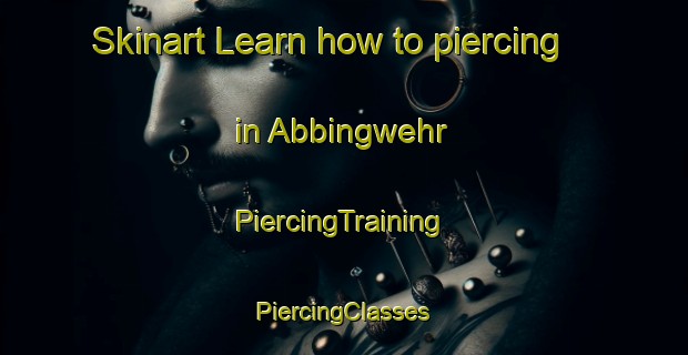 Skinart Learn how to piercing in Abbingwehr | #PiercingTraining #PiercingClasses #SkinartTraining-Germany