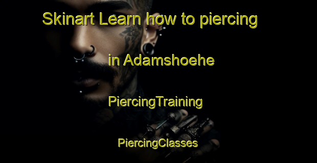 Skinart Learn how to piercing in Adamshoehe | #PiercingTraining #PiercingClasses #SkinartTraining-Germany