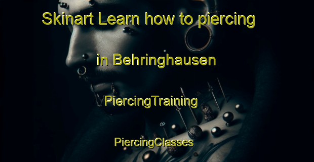 Skinart Learn how to piercing in Behringhausen | PiercingTraining | PiercingClasses | SkinartTraining-Germany