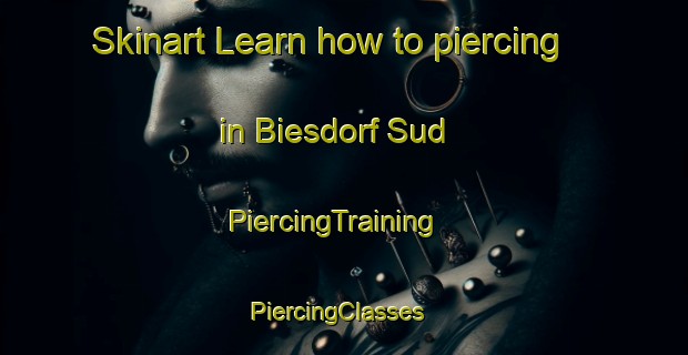Skinart Learn how to piercing in Biesdorf Sud | PiercingTraining | PiercingClasses | SkinartTraining-Germany