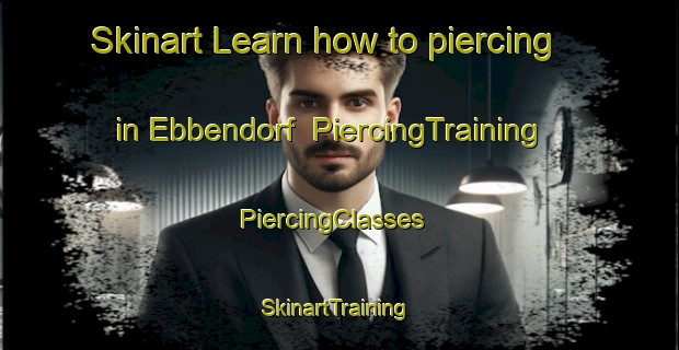 Skinart Learn how to piercing in Ebbendorf | PiercingTraining | PiercingClasses | SkinartTraining-Germany