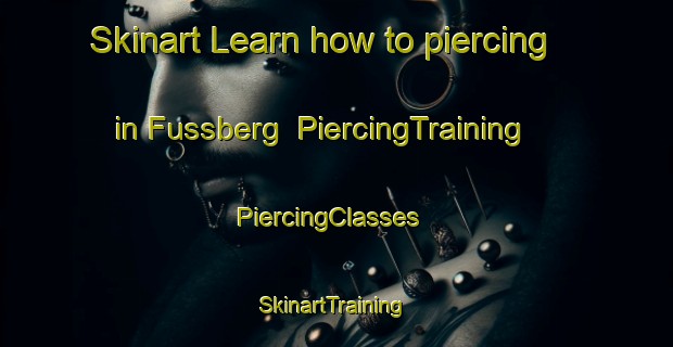 Skinart Learn how to piercing in Fussberg | PiercingTraining | PiercingClasses | SkinartTraining-Germany
