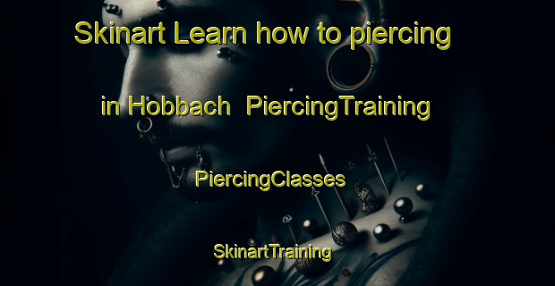 Skinart Learn how to piercing in Hobbach | PiercingTraining | PiercingClasses | SkinartTraining-Germany