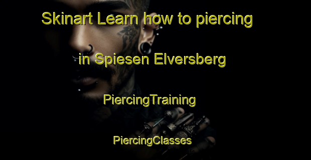 Skinart Learn how to piercing in Spiesen Elversberg | PiercingTraining | PiercingClasses | SkinartTraining-Germany