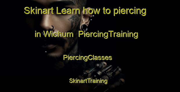 Skinart Learn how to piercing in Wichum | PiercingTraining | PiercingClasses | SkinartTraining-Germany