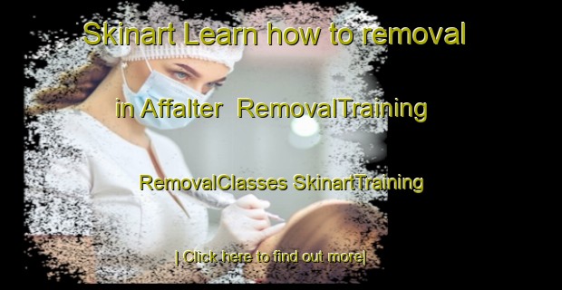 Skinart Learn how to removal in Affalter | #RemovalTraining #RemovalClasses #SkinartTraining-Germany