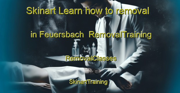 Skinart Learn how to removal in Feuersbach | RemovalTraining | RemovalClasses | SkinartTraining-Germany
