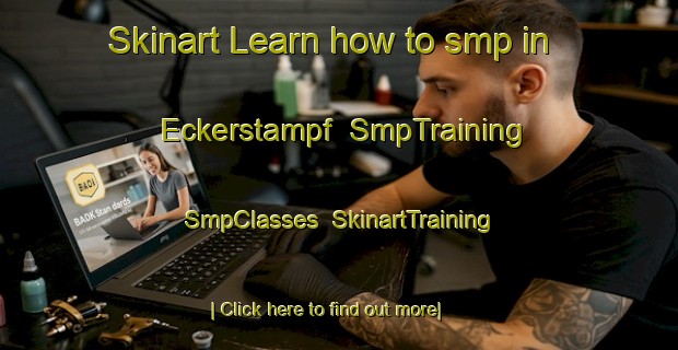 Skinart Learn how to smp in Eckerstampf | SmpTraining | SmpClasses | SkinartTraining-Germany