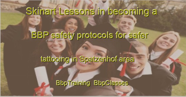 Skinart Lessons in becoming a BBP safety protocols for safer tattooing in Spatzenhof area | BbpTraining | BbpClasses | SkinartTraining-Germany