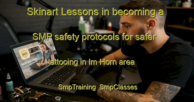 Skinart Lessons in becoming a SMP safety protocols for safer tattooing in Im Horn area | SmpTraining | SmpClasses | SkinartTraining-Germany