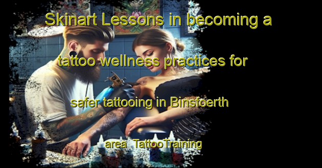 Skinart Lessons in becoming a tattoo wellness practices for safer tattooing in Binsfoerth area | TattooTraining | TattooClasses | SkinartTraining-Germany
