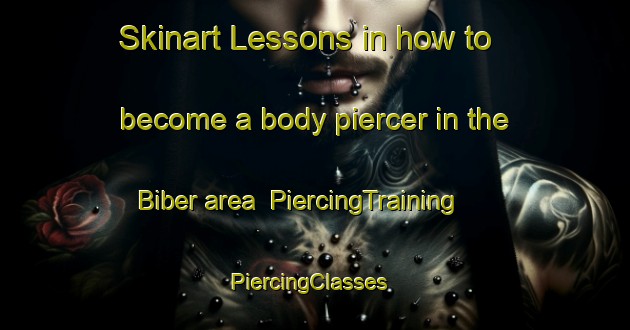 Skinart Lessons in how to become a body piercer in the Biber area | PiercingTraining | PiercingClasses | SkinartTraining-Germany